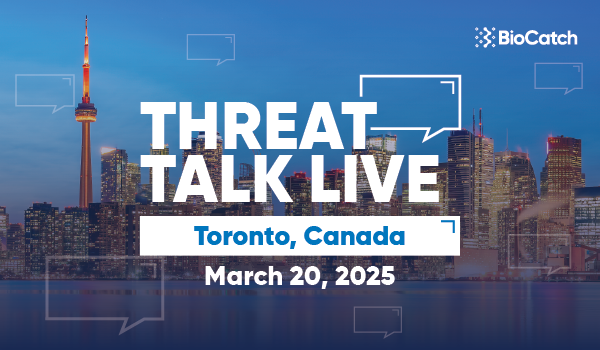 BioCatch_ThreatTalk_Toronto_2025_Email