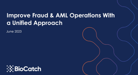 Improve Fraud and AML Operations webinar snapshot